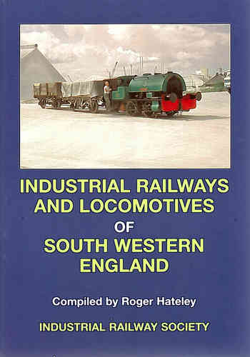 Industrial Railways & Locomotives of South Western England 2nd edition