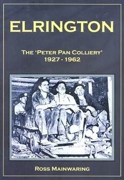 Elrington - The 'Peter Pan Colliery' 1927-1962