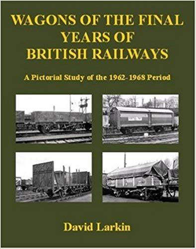 Wagons of the final years of British Railways 1962-1968