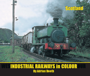 Industrial Railways in Colour – Scotland