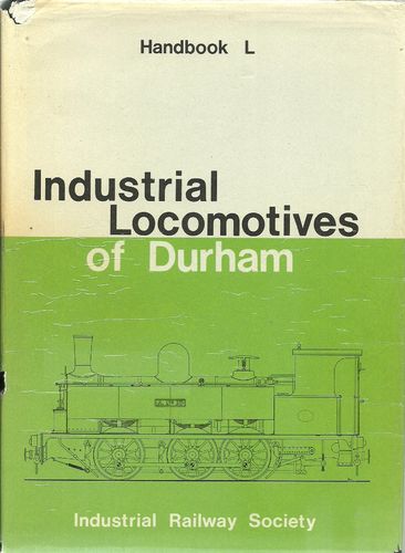 Industrial Locomotives of Durham 1st Edition - Used