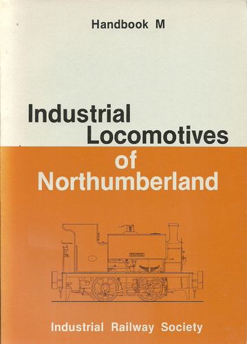 Industrial Locomotives of Northumberland 1st Edition - Used