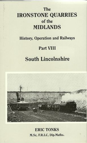 The Ironstone Quarries of the Midlands Part VIII - South Lincolnshire