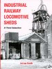 Industrial Railway Locomotive Sheds - a third selection