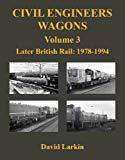 Civil Engineer’s Wagons Volume 3: Later British Rail 1978-1994