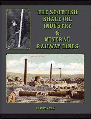 The Scottish Shale Oil Industry & Mineral Railway Lines