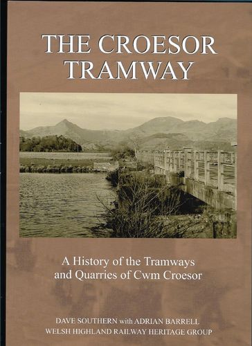 The Croesor Tramway, A history of the Tramways and Quarries of Cwm Croesor