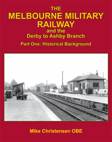 The Melbourne Military Railway & the Derby to Ashby branch Part 1