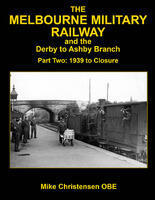 The Melbourne Military Railway & the Derby to Ashby branch Part 2
