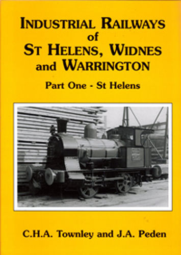 The Industrial Railways of St Helens, Widnes and Warrington Parts 1 and 2