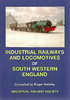 Industrial Railways & Locomotives of South Western England 2nd edition - Used