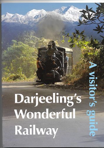Darjeeling's Wonderful Railway - a Visitor's Guide