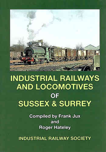 Industrial Railways and Locomotives of Sussex & Surrey - Used  1s