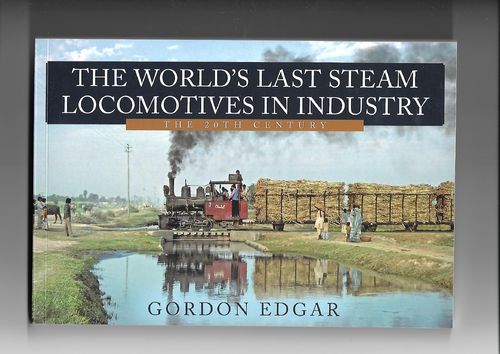 The World's Last Steam Locomotives in Industry: the 20th Century