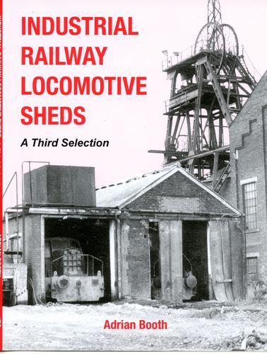 Industrial Railway Locomotive Sheds - a third selection - used