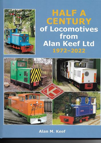 Half a Century of Locomotives from Alan Keef Ltd., 1972-2022