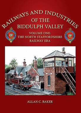 Railways and Industries of the Biddulph Valley Volume 1