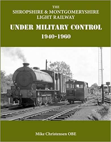 The Shropshire & Montgomeryshire Light Railway under Military Control 1940-1960  shop soiled