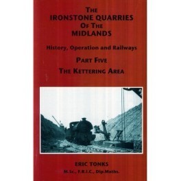 The Ironstone Quarries of the Midlands Part V - Kettering - Used