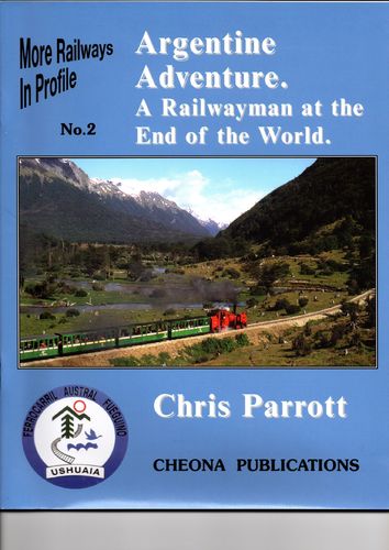 Argentine Adventure,  A Railwayman at the End of the World (Ferrocarril Austral Fueguino)